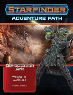 Starfinder RPG: Adventure Path #31 - Waking The Worldseed (Devastation Ark 1 Of 3)