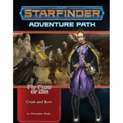 Starfinder RPG: Adventure Path #38 - Crash & Burn (Fly Free Or Die 5 Of 6)