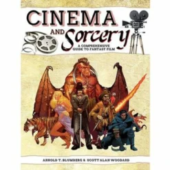 Cinema & Sorcery: A Comprehensive Guide To Fantasy Films