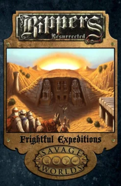 Savage Worlds RPG: Rippers Resurrected - Frightful Expeditions Limited Edition (Hardcover)